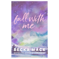 Fall With Me by Becka Mack