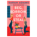 Beg, Borrow or Steal by Sarah Adams