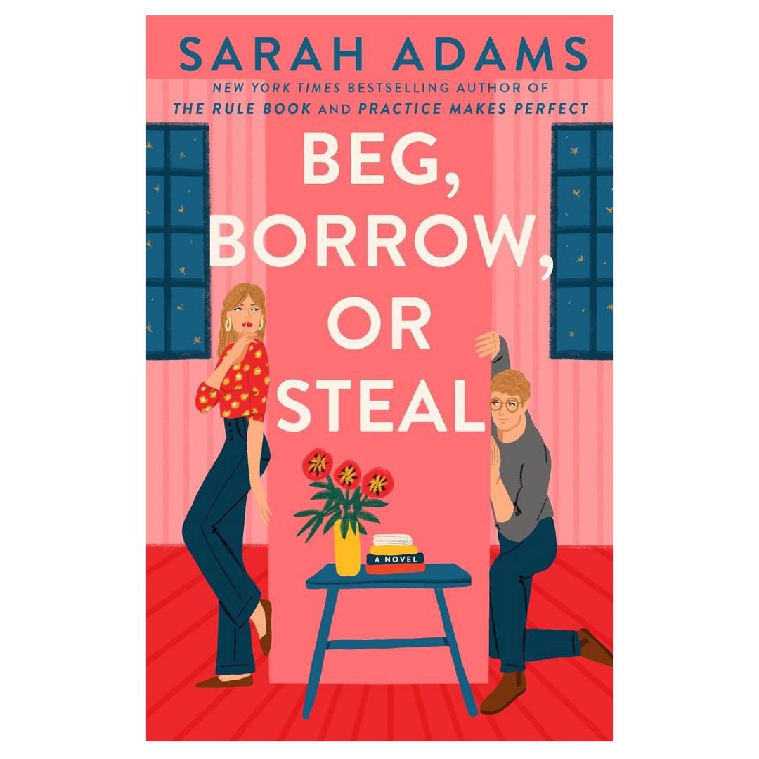Beg, Borrow or Steal by Sarah Adams